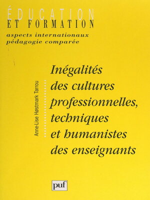 cover image of Inégalités des cultures professionnelles, techniques et humanistes des enseignants